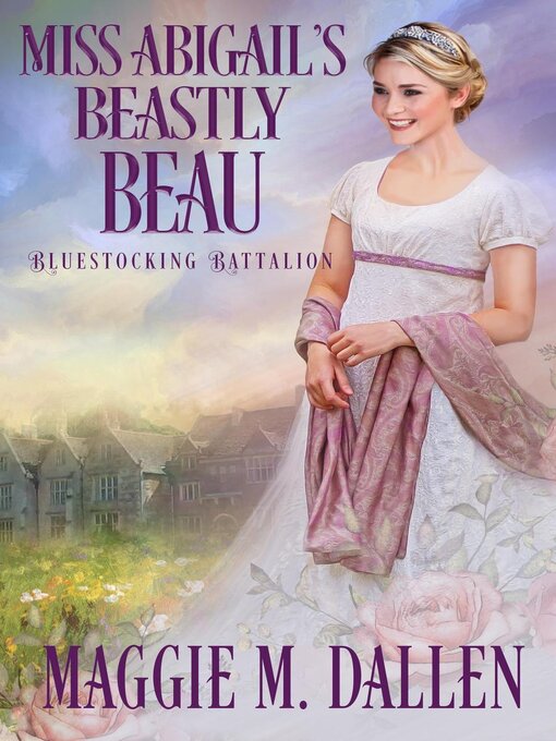 Title details for Miss Abigail's Beastly Beau by Maggie Dallen - Available